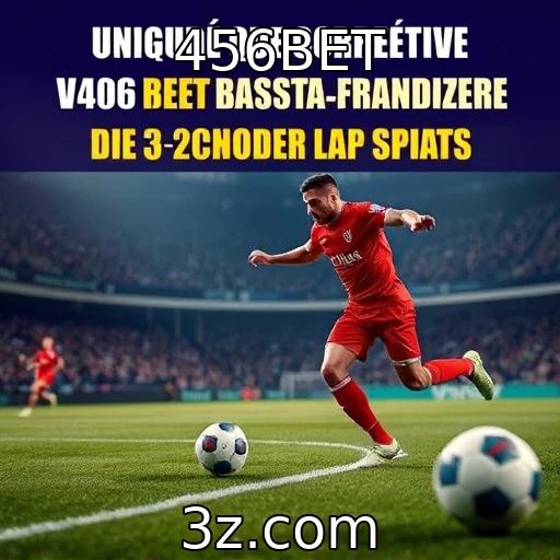 456BET Apostas Esportivas: Dicas para Maximizar Seus Lucros Agora